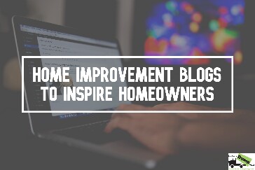 Home Improvement Blogs To Inspire Homeowners